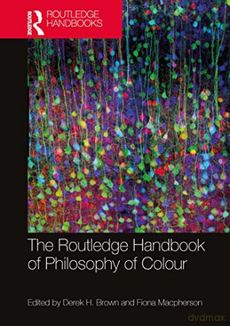Routledge Handbook Of Philosophy Of Colo - Derek H. Brown [KSIĄŻKA]