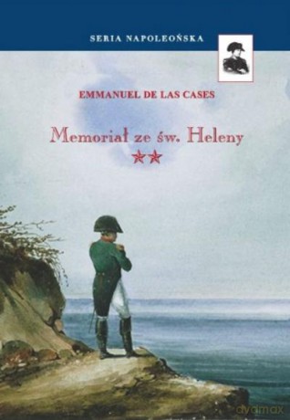 Memoriał Ze Św. Heleny. Tom 2. Seria Napoleońska - De Las Cases Em [KSIĄŻKA]