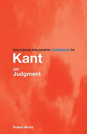 Routledge Philosophy Guidebook To Kant O - Robert Wicks [KSIĄŻKA]