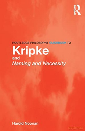 Routledge Philosophy Guidebook To Kripke - Harold Noonan [KSIĄŻKA]
