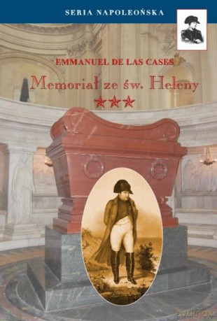 Memoriał Ze Św. Heleny. Tom 3. Seria Napoleońska - De Las Cases Em [KSIĄŻKA]