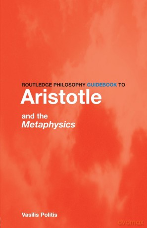 Routledge Philosophy Guidebook/Aristotle - Vasilis Politis [KSIĄŻKA]