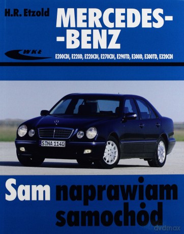 Mercedes-Benz (W210) E200(Cdi,D) E220cdi, E270 Cdi, E290 Td, E300 (TD,D) E320 Cdi - Etzold [KSIĄŻKA]