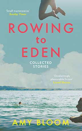 Rowing To Eden Collected Stories - Amy Bloom [KSIĄŻKA]