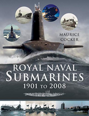 Royal Naval Submarines 1901 To Present - Maurice Cocker [KSIĄŻKA]