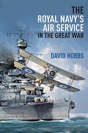 Royal Navys Air Service In The Great War - David Hobbs [KSIĄŻKA]