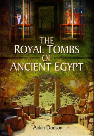 Royal Tombs Of Ancient Egypt - Aidan Dodson [KSIĄŻKA]