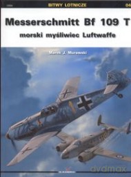 Messerschmitt Bf 109 T 4 - Murawski Marek [KSIĄŻKA]