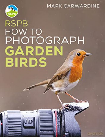 Rspb How To Photograph Garden Birds - Mark Carwardine [KSIĄŻKA]