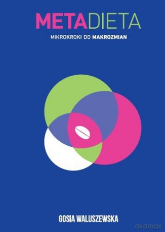Meta Dieta. Mikrokroki Do Makrozmian - Waluszewska G. [KSIĄŻKA]