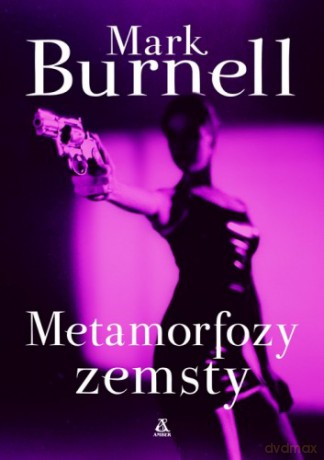 Metamorfozy Zemsty - Burnell Mark [KSIĄŻKA]