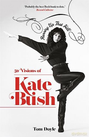 Running Up That Hill: 50 Visions Of Kate - Tom Doyle [KSIĄŻKA]
