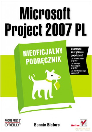 Microsoft Project 2007 Pl Nieoficjalny Podręcznik - Biafore B. [KSIĄŻKA]