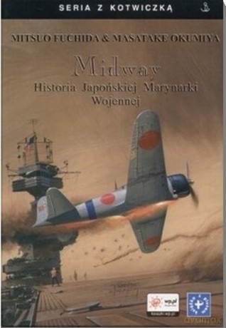 Midway. Historia Japońskiej Marynarki Wojennej - Fuchida Mitsuo [KSIĄŻKA]