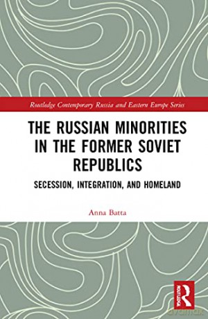 Russian Minorities In The Former Soviet - Anna Batta [KSIĄŻKA]