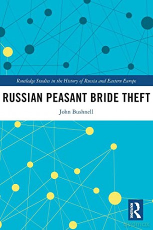 Russian Peasant Bride Theft - John Bushnell [KSIĄŻKA]