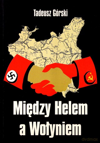 Między Helem A Wołyniem - Górski Tadeusz [KSIĄŻKA]
