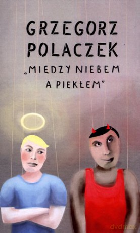 Między Niebem A Piekłem - Polaczek Grzegorz [KSIĄŻKA]