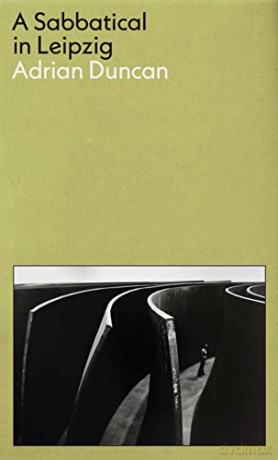 Sabbatical In Leipzig - Adrian Duncan [KSIĄŻKA]
