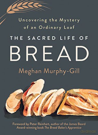 Sacred Life Of Bread - Meghan Murphy-Gill [KSIĄŻKA]