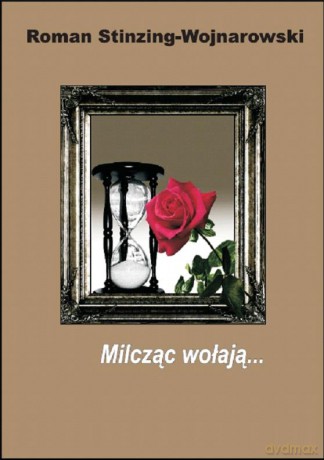Milcząc, Wołają - Stinzing-Wojnarowski Roman [KSIĄŻKA]