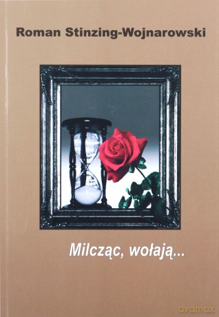 Milcząc, Wołają - Stinzing-Wojnarowski Roman [KSIĄŻKA]