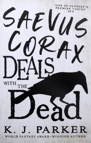 Saevus Corax Deals With The Dead - K J Parker [KSIĄŻKA]