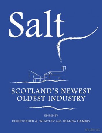 Salt Scotlands Newest Oldest Industry - Christopher Whatley [KSIĄŻKA]