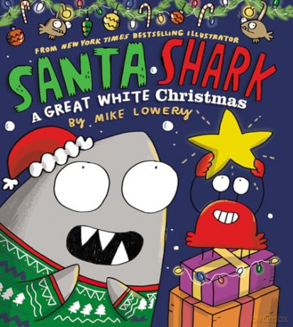 Santa Shark A Great White Christmas - Mike Lowery [KSIĄŻKA]