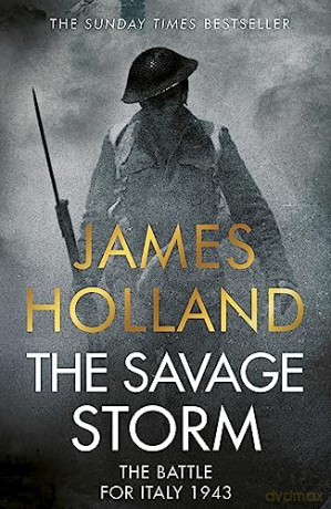 Savage Storm The Battle For Italy 1943 - James Holland [KSIĄŻKA]