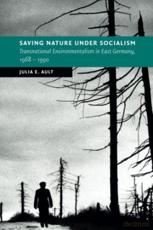 Saving Nature Under Socialism - Julia E. Ault [KSIĄŻKA]