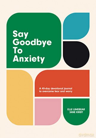 Say Goodbye To Anxiety [KSIĄŻKA]