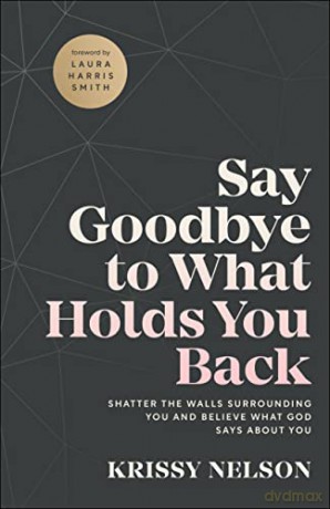 Say Goodbye To What Holds You Back - Nelson Krissy [KSIĄŻKA]