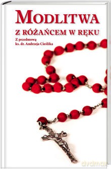 Modlitwa Z Różańcem W Ręku - Cieślicka A. [KSIĄŻKA]
