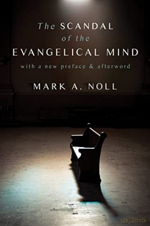 Scandal Of The Evangelical Mind - Mark A Noll [KSIĄŻKA]