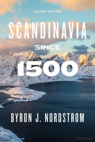 Scandinavia Since 1500 - Byron J Nordstrom [KSIĄŻKA]