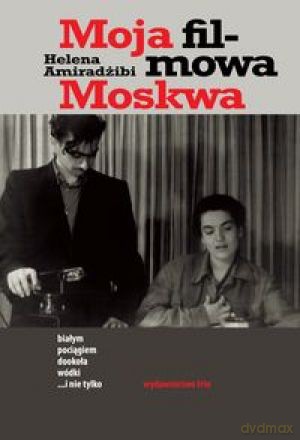Moja Filmowa Moskwa - Amiradżibi Hele [KSIĄŻKA]