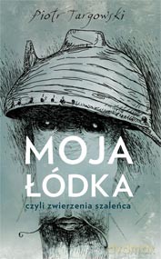 Moja Łódka - Targowski Piotr [KSIĄŻKA]