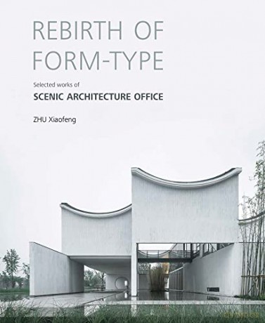 Scenic Architecture Office - Zhu Xiaofeng [KSIĄŻKA]