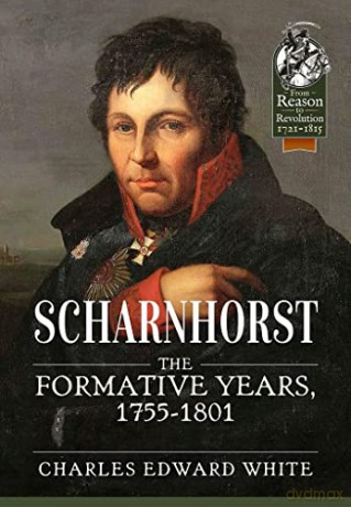 Scharnhorst The Formative Years 17551801 - Ce White [KSIĄŻKA]