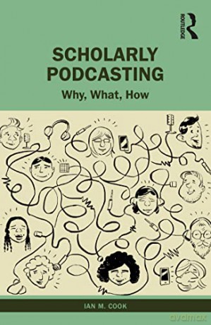Scholarly Podcasting - Ian M. Cook [KSIĄŻKA]