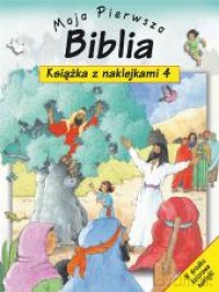 Moja Pierwsza Biblia Cz.4 Książka Z Naklejkami [KSIĄŻKA]
