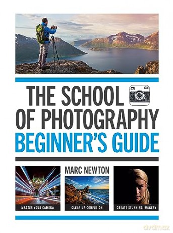 School Of Photography Beginners Guide - Marc Newton [KSIĄŻKA]
