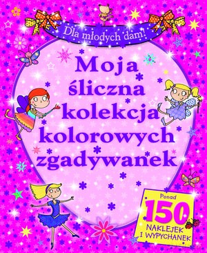 Moja Śliczna Kolekcja Kolorowych Zgadywanek [KSIĄŻKA]