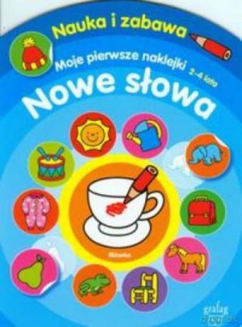 Moje Pierwsze Naklejki. Nowe Słowa 2-4 Lata [KSIĄŻKA]