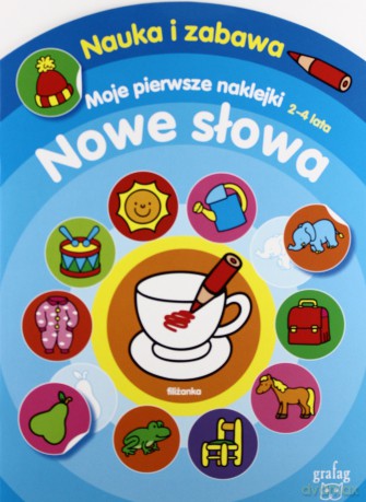 Moje Pierwsze Naklejki. Nowe Słowa 2-4 Lata [KSIĄŻKA]
