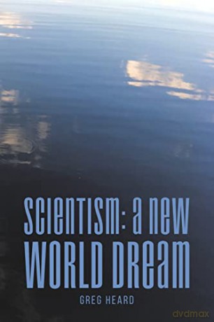 Scientism A New World Dream - Greg Heard [KSIĄŻKA]