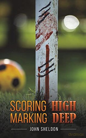 Scoring High Marking Deep - John Sheldon [KSIĄŻKA]