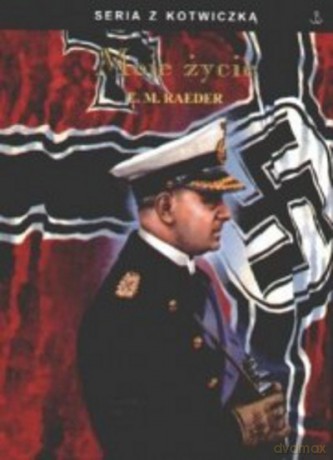 Moje Życie Seria Z Kotwiczką - Raeder E.M. [KSIĄŻKA]