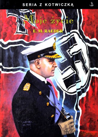 Moje Życie Seria Z Kotwiczką - Raeder E.M. [KSIĄŻKA]